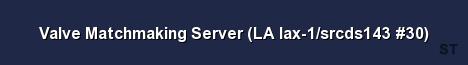 Valve Matchmaking Server LA lax 1 srcds143 30 Server Banner
