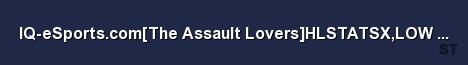 IQ eSports com The Assault Lovers HLSTATSX LOW PING NO BOTS Server Banner