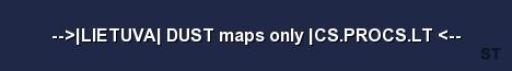 LIETUVA DUST maps only CS PROCS LT Server Banner