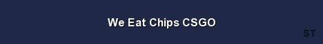 We Eat Chips CSGO 