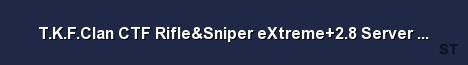 T K F Clan CTF Rifle Sniper eXtreme 2 8 Server ServerH 