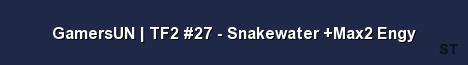 GamersUN TF2 27 Snakewater Max2 Engy Server Banner