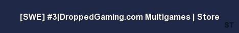 SWE 3 DroppedGaming com Multigames Store Server Banner