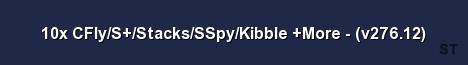 10x CFly S Stacks SSpy Kibble More v276 12 