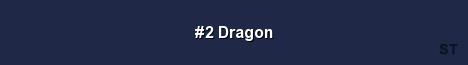 2 Dragon 