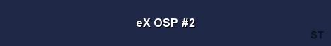 eX OSP 2 