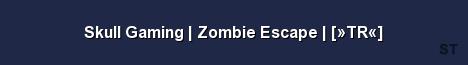 Skull Gaming Zombie Escape TR 