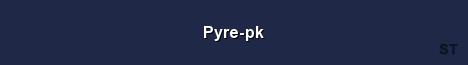 Pyre pk 