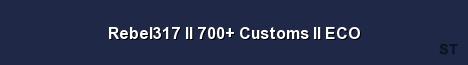 Rebel317 ll 700 Customs ll ECO Server Banner