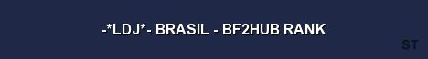 LDJ BRASIL BF2HUB RANK Server Banner