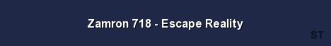 Zamron 718 Escape Reality Server Banner