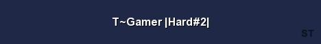 T Gamer Hard 2 Server Banner