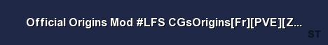Official Origins Mod LFS CGsOrigins Fr PVE Zone et Event 
