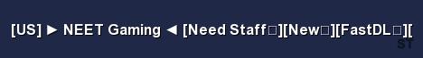 US NEET Gaming Need Staff New FastDL Server Banner