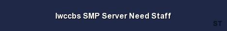 lwccbs SMP Server Need Staff 