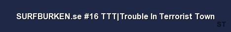 SURFBURKEN se 16 TTT Trouble In Terrorist Town Server Banner