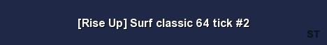 Rise Up Surf classic 64 tick 2 Server Banner