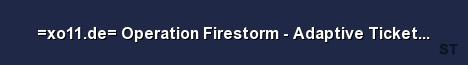 xo11 de Operation Firestorm Adaptive Tickets 64P Server Banner