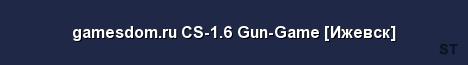 gamesdom ru CS 1 6 Gun Game Ижевск Server Banner