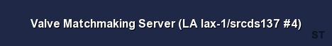 Valve Matchmaking Server LA lax 1 srcds137 4 