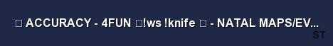 ACCURACY 4FUN ws knife NATAL MAPS EVENTO Server Banner