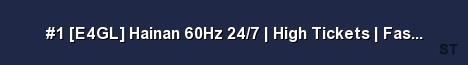 1 E4GL Hainan 60Hz 24 7 High Tickets Fast Spawn Server Banner