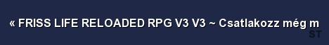 FRISS LIFE RELOADED RPG V3 V3 Csatlakozz még m Server Banner
