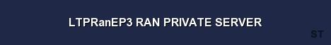 LTPRanEP3 RAN PRIVATE SERVER Server Banner