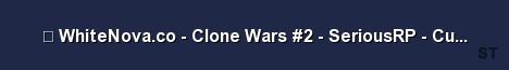 WhiteNova co Clone Wars 2 SeriousRP Custom Fast 