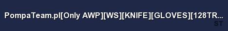 PompaTeam pl Only AWP WS KNIFE GLOVES 128TR pukawka p Server Banner