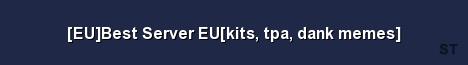 EU Best Server EU kits tpa dank memes 
