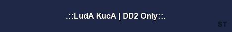LudA KucA DD2 Only Server Banner