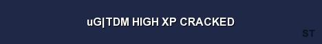 uG TDM HIGH XP CRACKED Server Banner