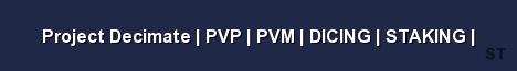 Project Decimate PVP PVM DICING STAKING 