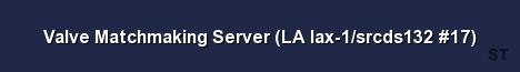 Valve Matchmaking Server LA lax 1 srcds132 17 