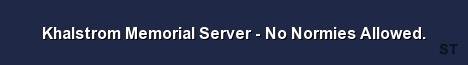 Khalstrom Memorial Server No Normies Allowed Server Banner