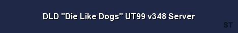 DLD Die Like Dogs UT99 v348 Server Server Banner