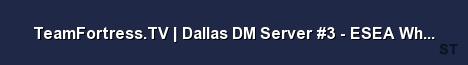 TeamFortress TV Dallas DM Server 3 ESEA Whitelist Snipe 