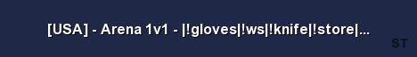 USA Arena 1v1 gloves ws knife store mm Stats Server Banner