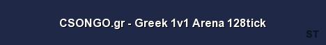 CSONGO gr Greek 1v1 Arena 128tick Server Banner