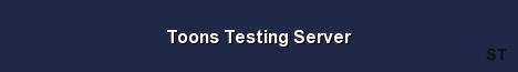 Toons Testing Server Server Banner