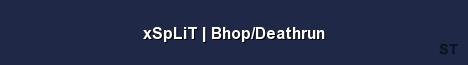 xSpLiT Bhop Deathrun Server Banner