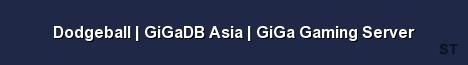 Dodgeball GiGaDB Asia GiGa Gaming Server 
