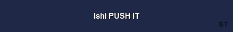 Ishi PUSH IT Server Banner