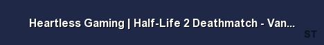 Heartless Gaming Half Life 2 Deathmatch Vanilla Server Banner