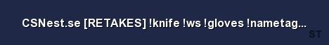 CSNest se RETAKES knife ws gloves nametag mm mmstyle Server Banner