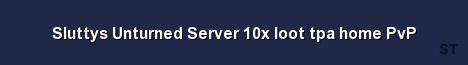 Sluttys Unturned Server 10x loot tpa home PvP 