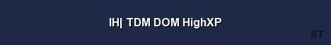 IH TDM DOM HighXP Server Banner