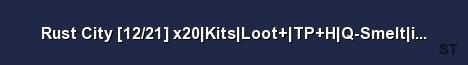 Rust City 12 21 x20 Kits Loot TP H Q Smelt iCraft Lvls a Server Banner