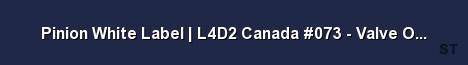 Pinion White Label L4D2 Canada 073 Valve Official Server Banner